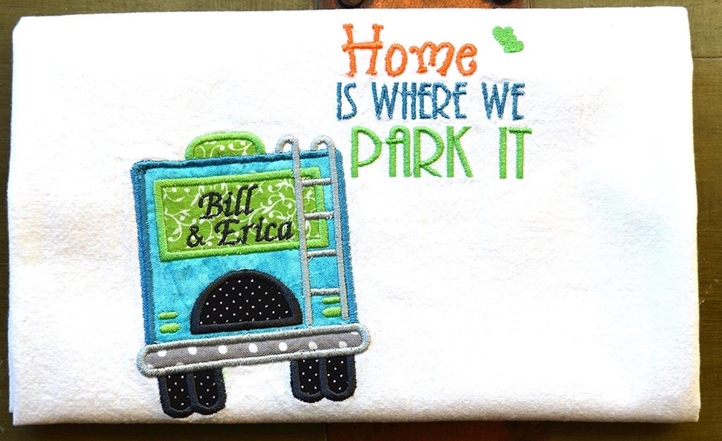 Personalize dish towel with "Home is where you park it" stitched on the towel